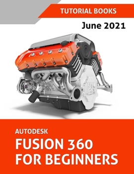 Autodesk Fusion 360 For Beginners (June 2021)