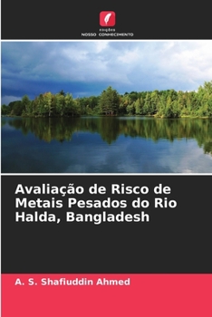Paperback Avaliação de Risco de Metais Pesados do Rio Halda, Bangladesh [Portuguese] Book