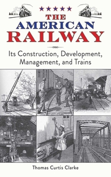 Paperback The American Railway: Its Construction, Development, Management, and Trains Book