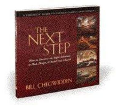 Paperback The Next Step — How to Discover the Right Solutions to Plan, Design, & Build Your Church Book