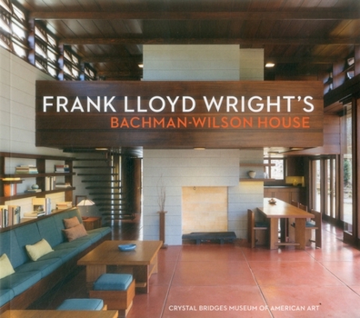 Paperback Frank Lloyd Wright's Bachman-Wilson House: At Crystal Bridges Museum of American Art Book