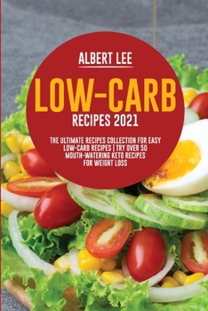 Paperback Low-Carb Recipes 2021: The Ultimate Recipes Collection for Easy Low-Carb Recipes Try Over 50 Mouth-Watering Keto Recipes For Weight Loss Book