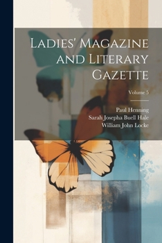 Paperback Ladies' Magazine and Literary Gazette; Volume 5 Book