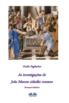 As investigações de João Marcos Cidadão Romano: Romance Histórico