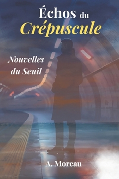 Paperback Échos du Crépuscule: Nouvelles du Seuil [French] Book