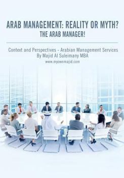 Arab Management: Reality or Myth? The Arab Manager!