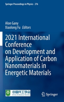 Hardcover 2021 International Conference on Development and Application of Carbon Nanomaterials in Energetic Materials Book