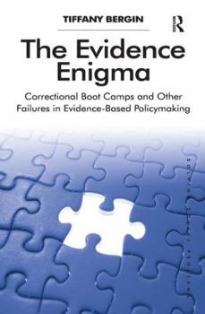 Paperback The Evidence Enigma: Correctional Boot Camps and Other Failures in Evidence-Based Policymaking Book