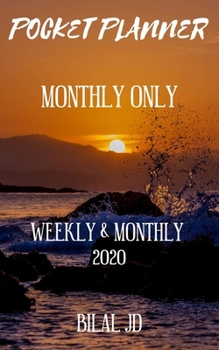 POCKET PLANNER MONTHLY ONLY: WEEKLY MONTHLY PLANNER 2020: 2020 CALENDAR: JAN 1st - DEC 31