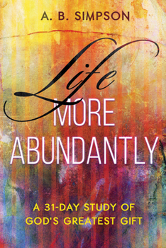 Paperback Life More Abundantly: A 31-Day Study of God's Greatest Gift Book
