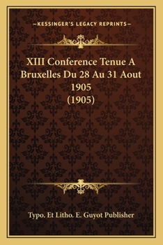 Paperback XIII Conference Tenue A Bruxelles Du 28 Au 31 Aout 1905 (1905) [French] Book