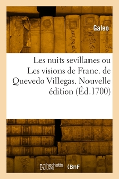 Paperback Les nuits sevillanes ou Les visions de Franc. de Quevedo Villegas. Nouvelle édition [French] Book