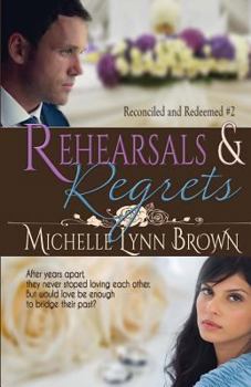 Rehearsals and Regrets - Book #2 of the Reconciled and Redeemed