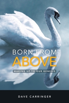 Paperback Born from Above: Waking Up to Our Genesis Book