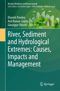 Hardcover River, Sediment and Hydrological Extremes: Causes, Impacts and Management Book