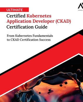 Paperback Ultimate Certified Kubernetes Application Developer (CKAD) Certification Guide Book
