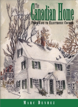 Hardcover The Canadian Home: From Cave to Electronic Cocoon Book