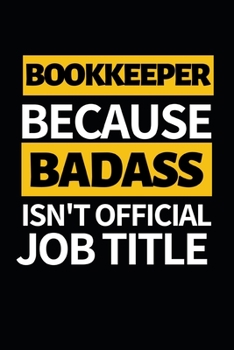 Paperback Bookkeeper Because Badass Isn't Official Job Title: Funny Bookkeeper Notebook/Journal (6" X 9") Appreciation Gift For Bookkeepers Book