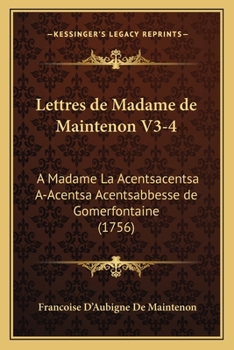 Paperback Lettres de Madame de Maintenon V3-4: A Madame La Acentsacentsa A-Acentsa Acentsabbesse de Gomerfontaine (1756) [French] Book