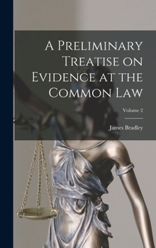 Hardcover A Preliminary Treatise on Evidence at the Common Law; Volume 2 Book