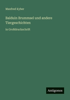 Balduin Brummsel und andere Tiergeschichten: in Großdruckschrift (German Edition)