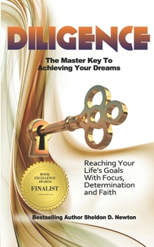 Paperback Diligence: The Master Key To Achieving Your Dreams: Learning How To Reach Your Goals Step By Step Book