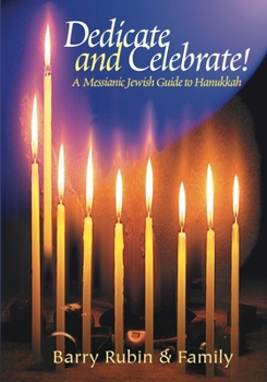 Paperback Dedicate and Celebrate: A Messianic Jewish Guide to Hanukkah Book