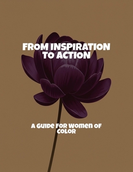 From Inspiration To Action: A Guide For Women Of Color