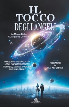 Paperback Il Tocco Degli Angeli - La Magia Della Guarigione Celeste [Italian] Book