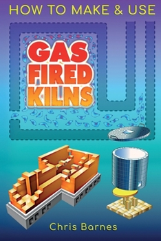 Paperback How To Make & Use Gas Fired Kilns Book