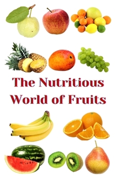 Paperback The Nutritious World of Fruits Book