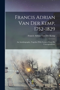 Paperback Francis Adrian Van Der Kemp, 1752-1829: An Autobiography, Together With Extracts From His Correspondence Book