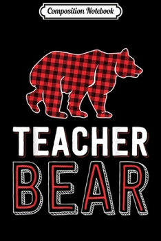 Composition Notebook: Teacher Bear Red Buffalo Plaid Matching Teacher Christmas  Journal/Notebook Blank Lined Ruled 6x9 100 Pages