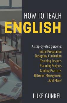 Paperback How to Teach English: A Practical, Step-by-Step Guide Book