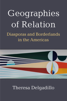 Paperback Geographies of Relation: Diasporas and Borderlands in the Americas Book