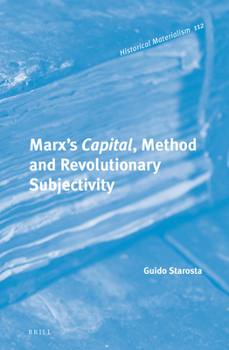 Hardcover Marx's Capital, Method and Revolutionary Subjectivity Book