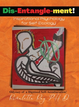 Hardcover Dis-Entangle-ment! Inspiration Psychology for Self-Ecology! Book