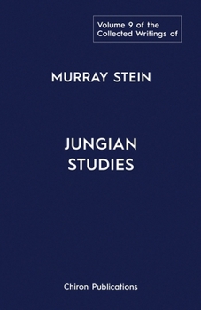 Paperback The Collected Writings Of Murray Stein Volume 9: Jungian Studies Book