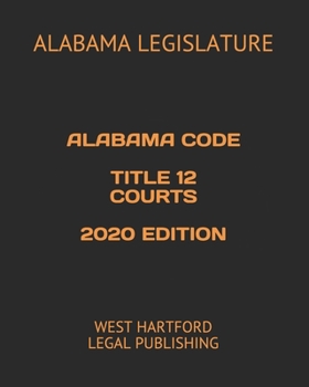 Paperback Alabama Code Title 12 Courts 2020 Edition: West Hartford Legal Publishing Book