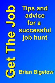 Get the Job : Tips and Advice for a Successful Job Hunt