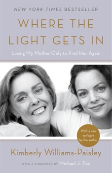 Paperback Where the Light Gets in: Losing My Mother Only to Find Her Again Book