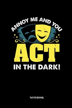 Paperback Annoy Me And You Act In The Dark: Notebook Journal I 110 Pages I lined I 6x9 Book