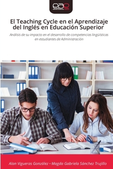 El Teaching Cycle en el Aprendizaje del Inglés en Educación Superior (Spanish Edition)
