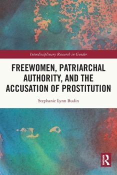 Paperback Freewomen, Patriarchal Authority, and the Accusation of Prostitution Book