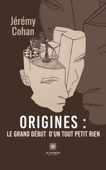 Paperback Origines: le grand début d'un tout petit rien [French] Book