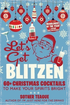 Paperback Let's Get Blitzen: 60+ Christmas Cocktails to Make Your Spirits Bright Book