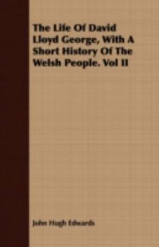 Paperback The Life of David Lloyd George, with a Short History of the Welsh People. Vol II Book