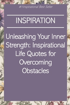 Paperback Unleashing Your Inner Strength: Inspirational Life Quotes for Overcoming Obstacles Book