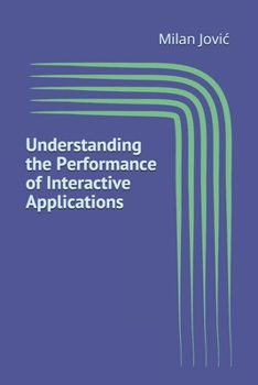 Paperback Understanding the Performance of Interactive Applications Book