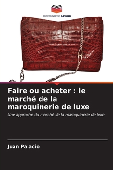 Paperback Faire ou acheter: le marché de la maroquinerie de luxe [French] Book